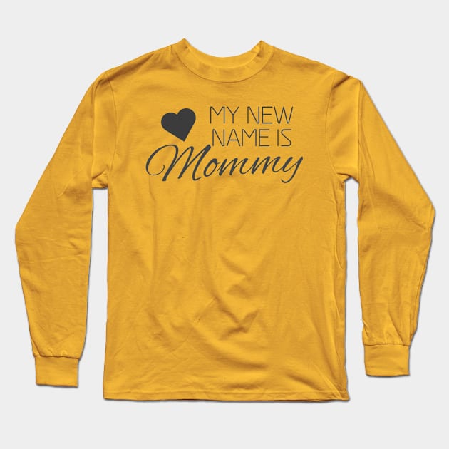 MY NEW NAME IS MOMMY Long Sleeve T-Shirt by Shop design